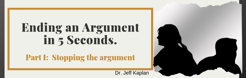 Ending an Argument in 5 seconds. Part 1:  Stopping the argument